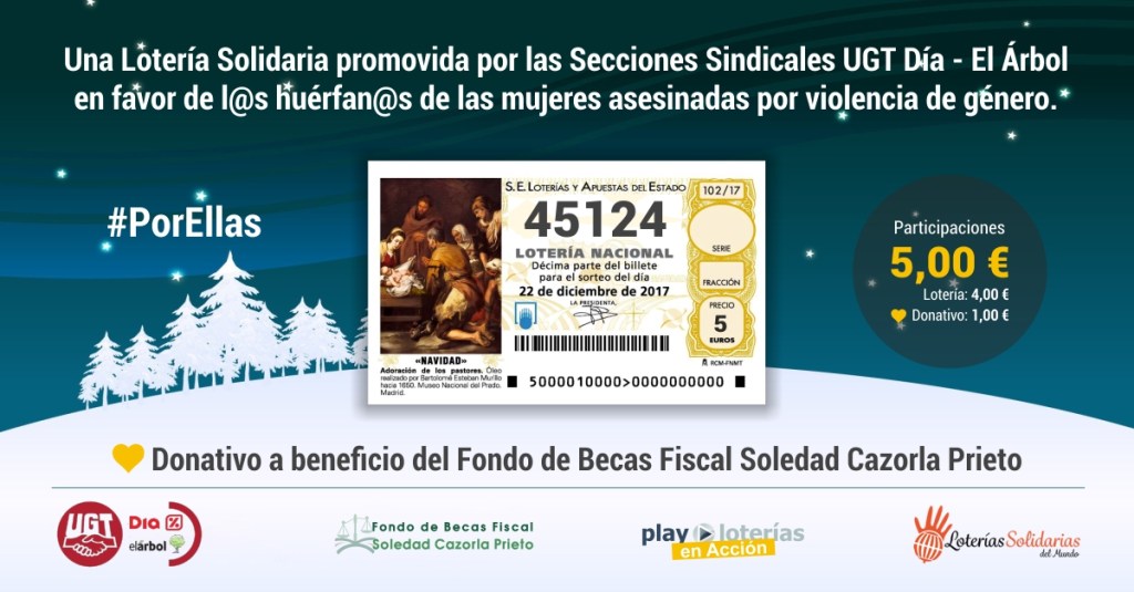 Una lotería solidaria promovida por las Secciones Sindicales UGT DIA%-El Árbol en favor de l@s huérfan@s de las mujeres asesinadas por violencia de género. “Donativo a beneficio del Fondo de Becas Fiscal Soledad Cazorla Prieto”