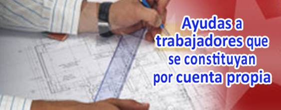 Programa de Ayudas a trabajadores que se constituyan por cuenta propia