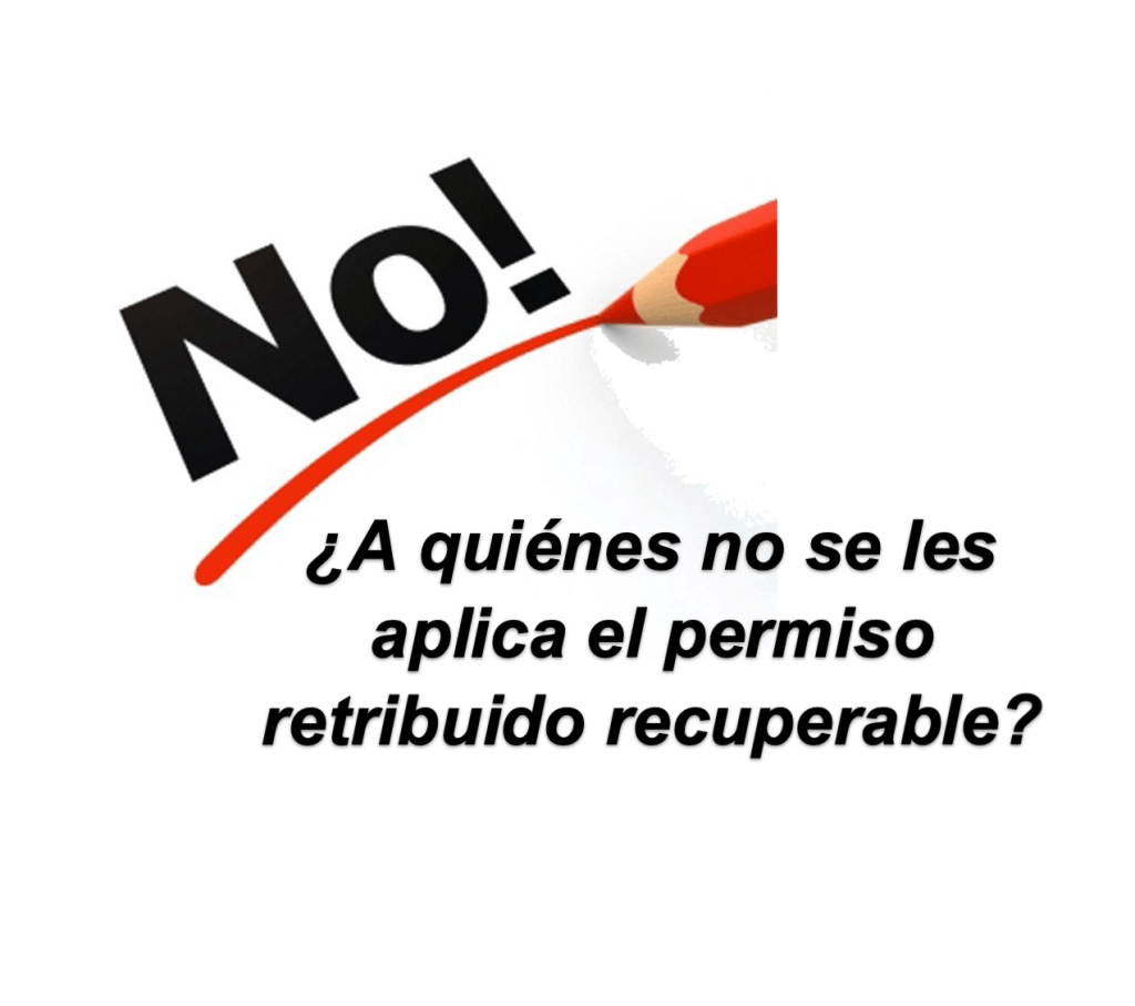 ¿A quiénes no se les aplica el permiso retribuido recuperable?