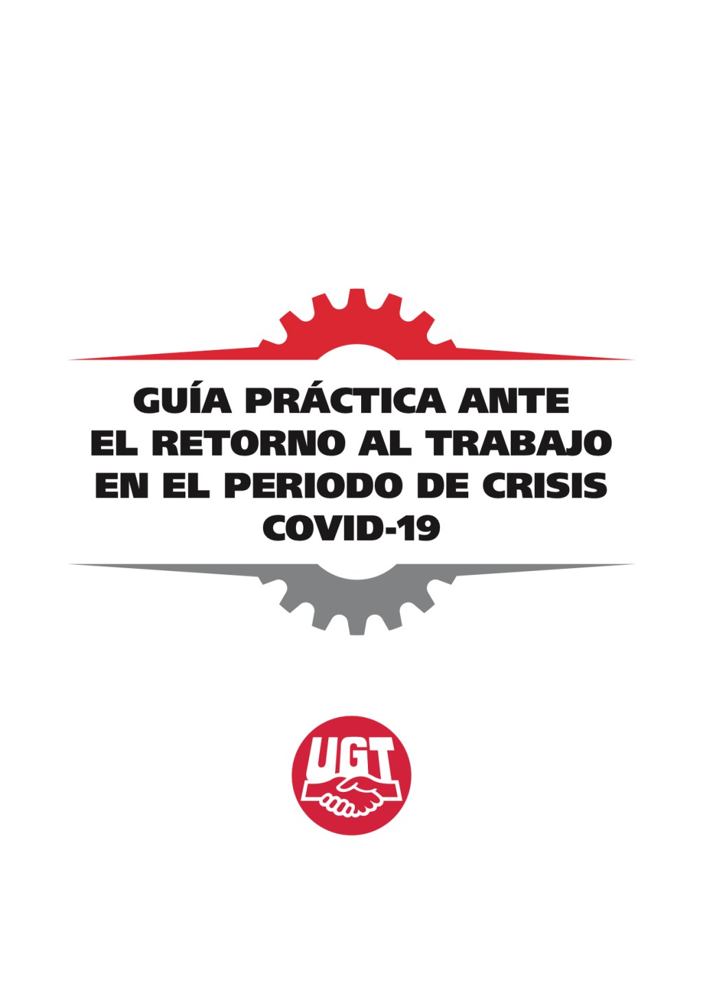 GUÍA PRÁCTICA ANTE EL RETORNO AL TRABAJO EN EL PERIODO DE CRISIS COVID-19