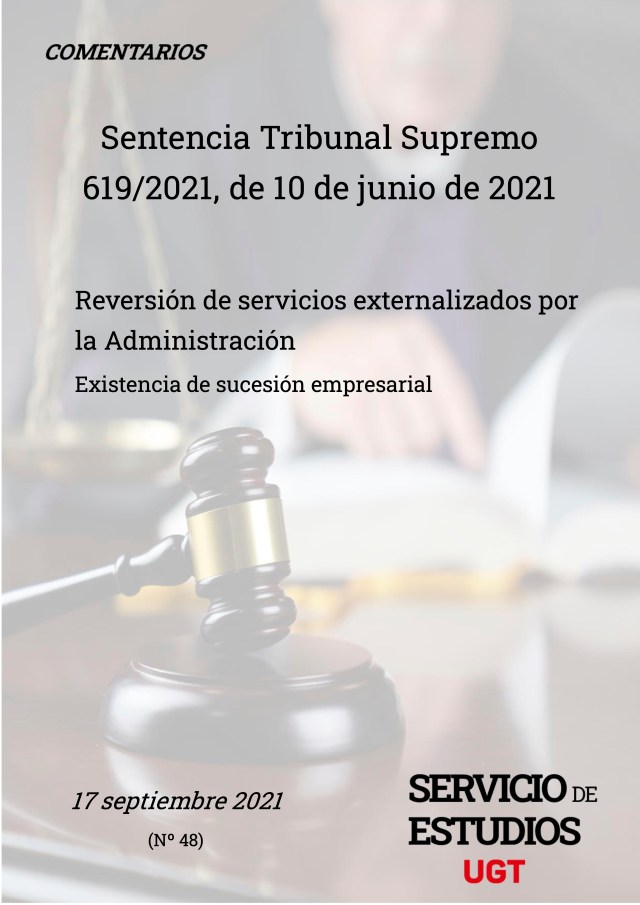 REVERSIÓN DE SERVICIOS EXTERNALIZADOS POR LA ADMINISTRACIÓN EXISTENCIA DE SUCESIÓN EMPRESARIAL, SENTENCIA TRIBUNAL SUPREMO 619:2021, DE 10 DE JUNIO DE 2021.