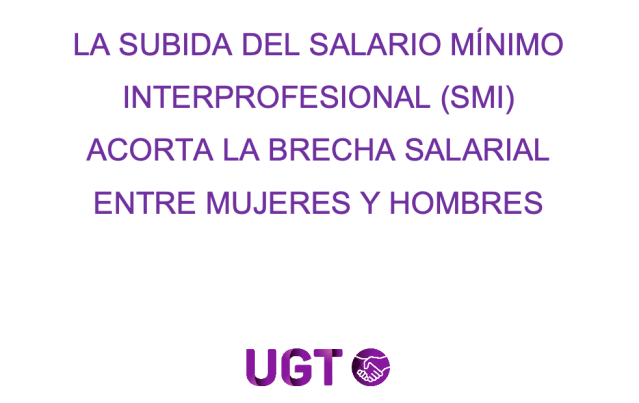 📌 LA SUBIDA DEL SALARIO MÍNIMO INTERPROFESIONAL (SMI) 👉 ACORTA LA BRECHA SALARIAL ENTRE MUJERES Y HOMBRES.