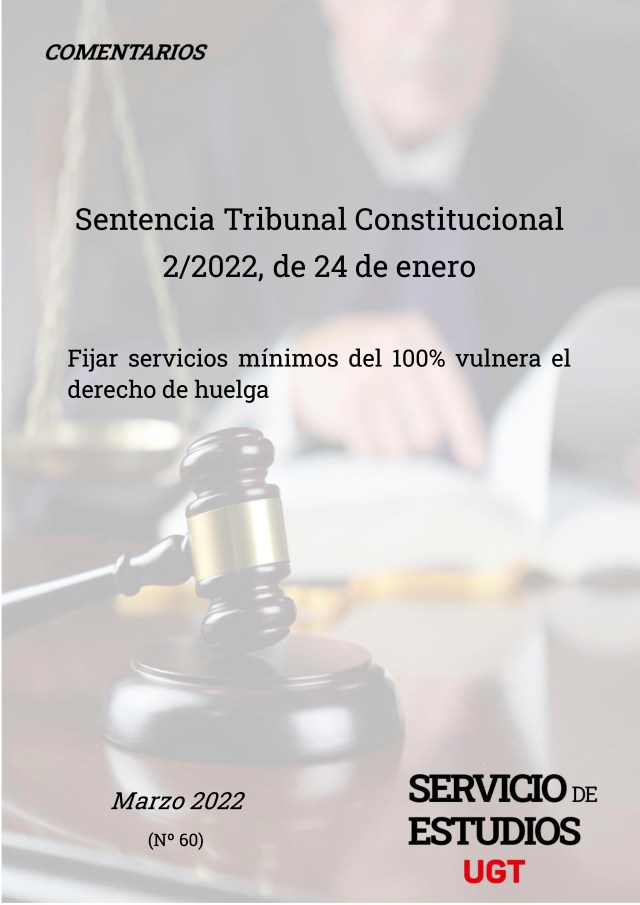 COMENTARIOS SENTENCIA TRIBUNAL CONSTITUCIONAL 2/2022, DE 24 DE ENERO. Fijar servicios mínimos del 100% vulnera el derecho de huelga.
