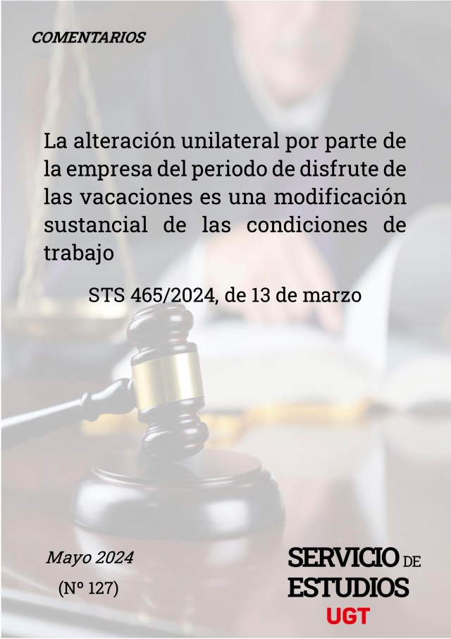 LA ALTERACIÓN UNILATERAL POR PARTE DE LA EMPRESA DEL PERIODO DE DISFRUTE DE LAS VACACIONES ES UNA MODIFICACIÓN SUSTANCIAL DE LAS CONDICIONES DE TRABAJO